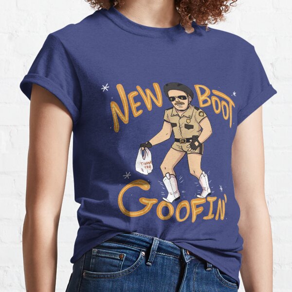 New Boot Goofin' Classic T-Shirt