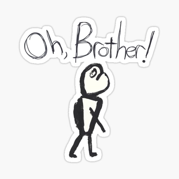 Oh, Brother! Sticker