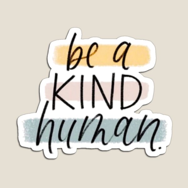 Be a kind human Magnet