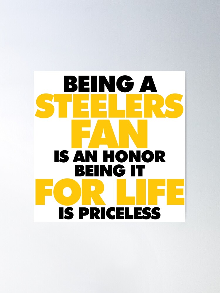 Being a Steelers fan is an honor, Being it for Life is priceless |  Essential T-Shirt