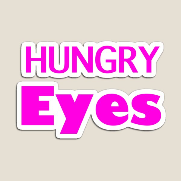 Hungry eyes Magnet