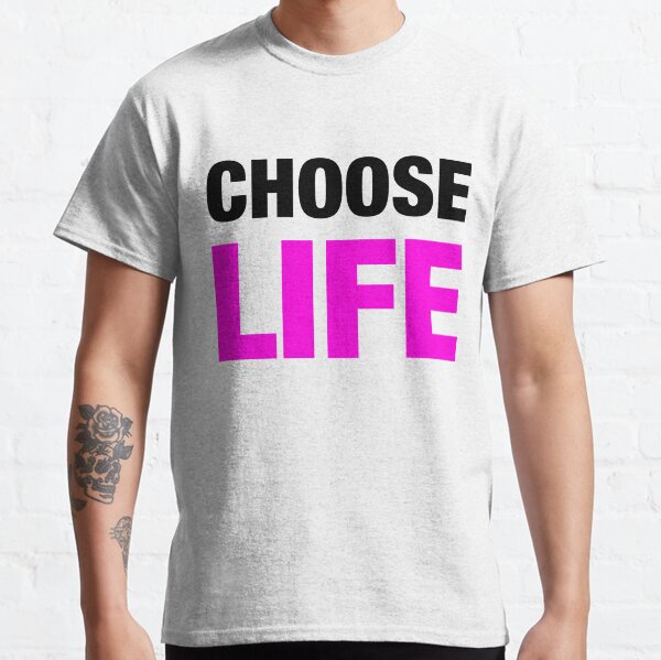 choose life t shirt fashion designer