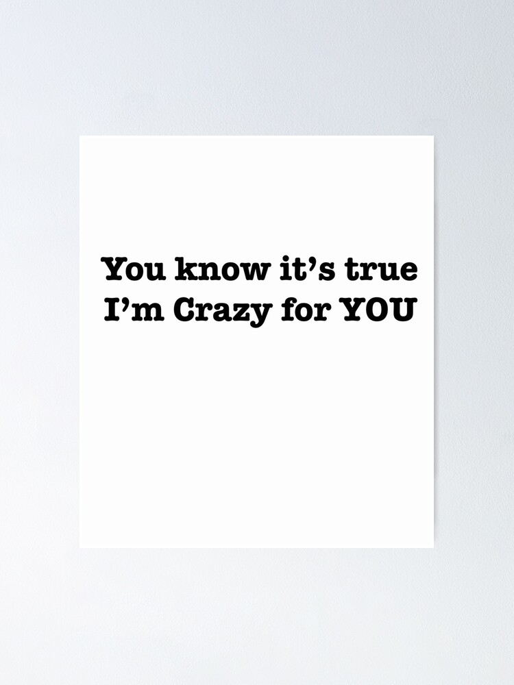 Crazy For You Poster By Marleyart123 Redbubble