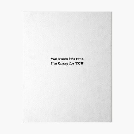 Crazy for you Art Board Print