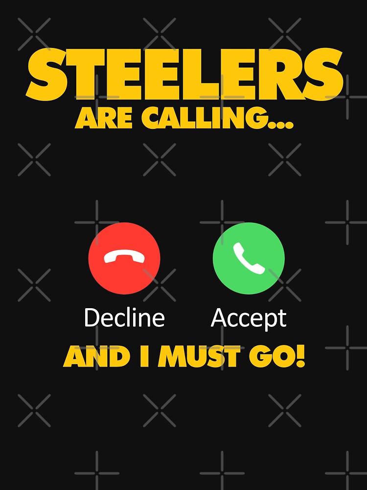 Pittsburgh Steelers My Steelers Is Calling and I Must Go Shirt