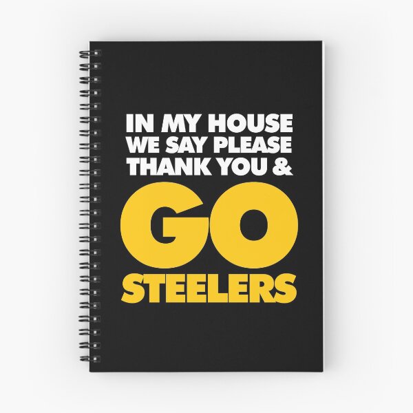 Item preview, In My house we say please, Thank you and Go Steelers designed and sold by elhefe.