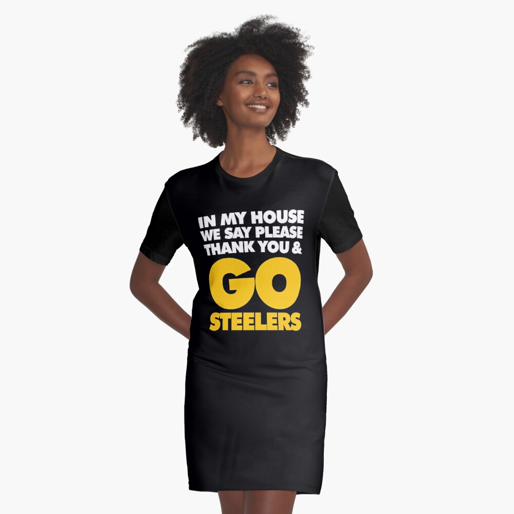 In My house we say please, Thank you and Go Steelers Essential T-Shirt for  Sale by elhefe