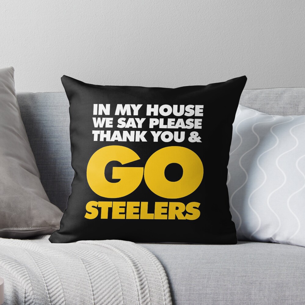 In My house we say please, Thank you and Go Steelers Essential T-Shirt for  Sale by elhefe