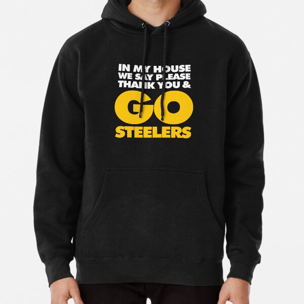 In My house we say please, Thank you and Go Steelers Essential T-Shirt for  Sale by elhefe