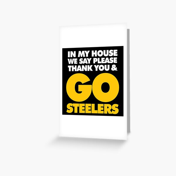 In My house we say please, Thank you and Go Steelers Essential T-Shirt for  Sale by elhefe