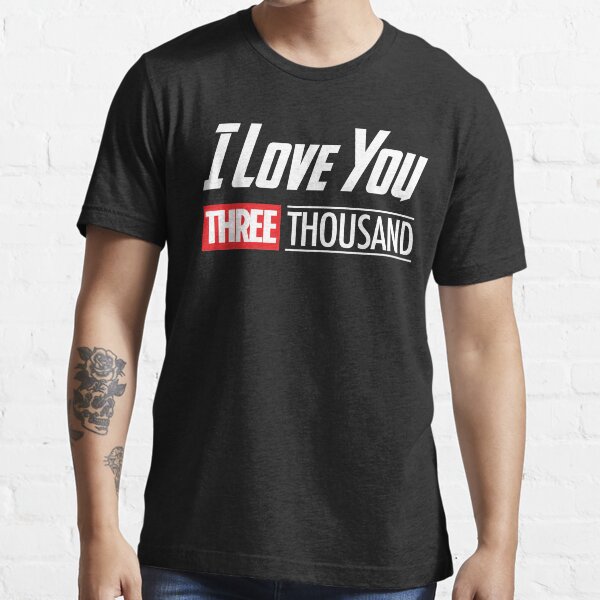 i love you three thousand t shirt