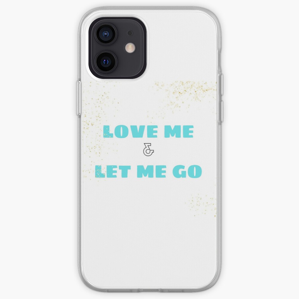 Love Me & Let Me Go iPhone Case & Cover