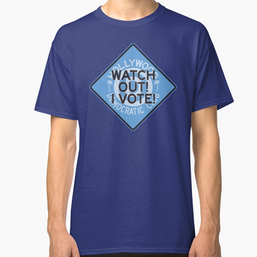 Hollywood Florida Democratic Club – Watch Out I Vote Classic T-Shirt