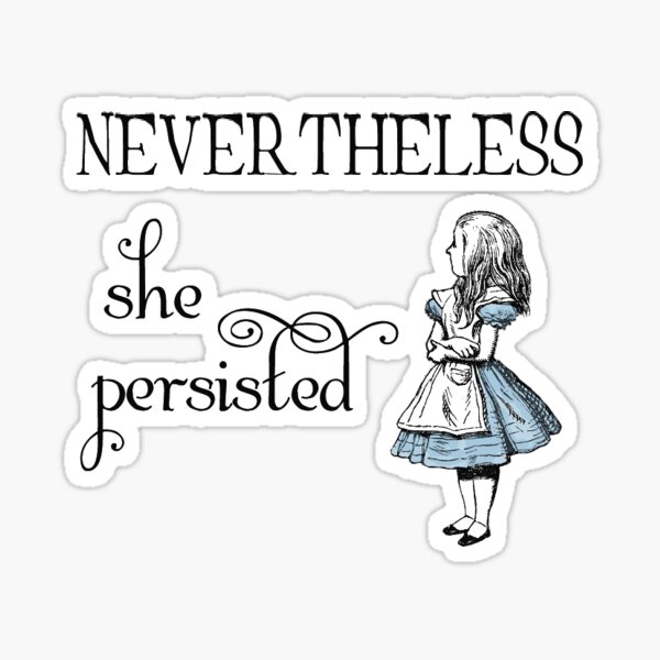 Alice in Wonderland Nevertheless Persisted Sticker