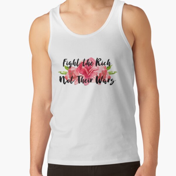 Fight the Rich Not Their Wars Tank Top