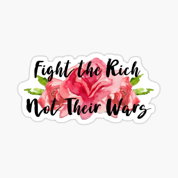 Fight the Rich Not Their Wars Sticker