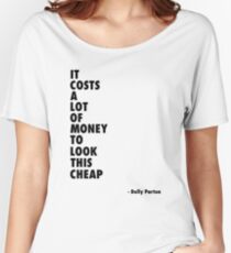 It Costs a Lot of Money to Look This Cheap - Dolly Parton Quote Relaxed Fit T-Shirt