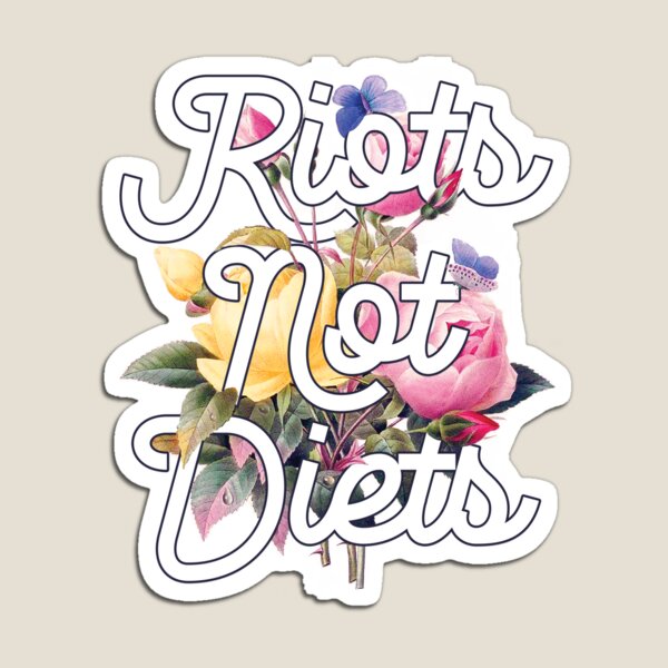 Riots Not Diets Magnet