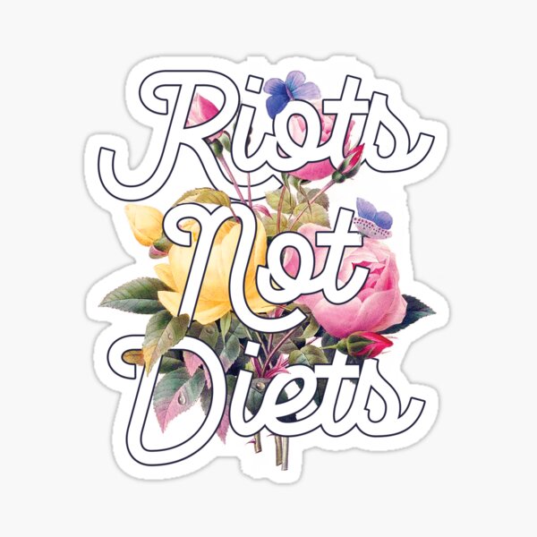 Riots Not Diets Sticker