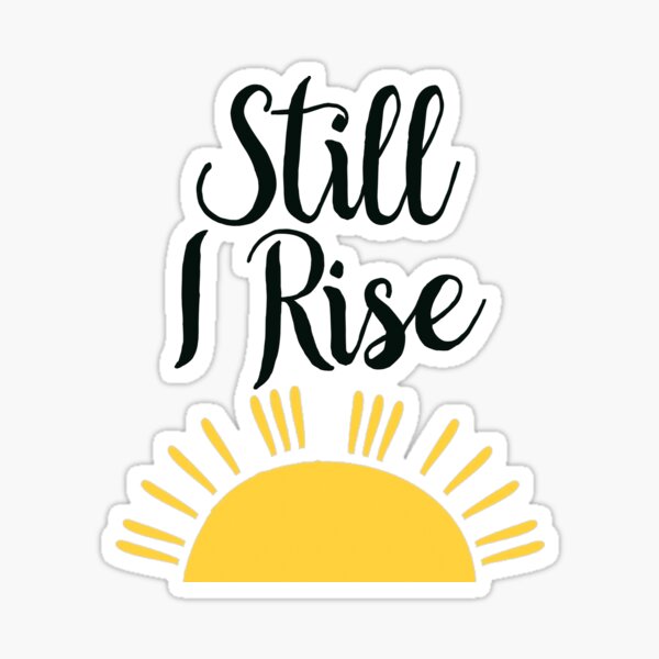 Still I Rise Sticker