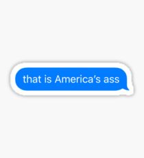 america’s ass Sticker