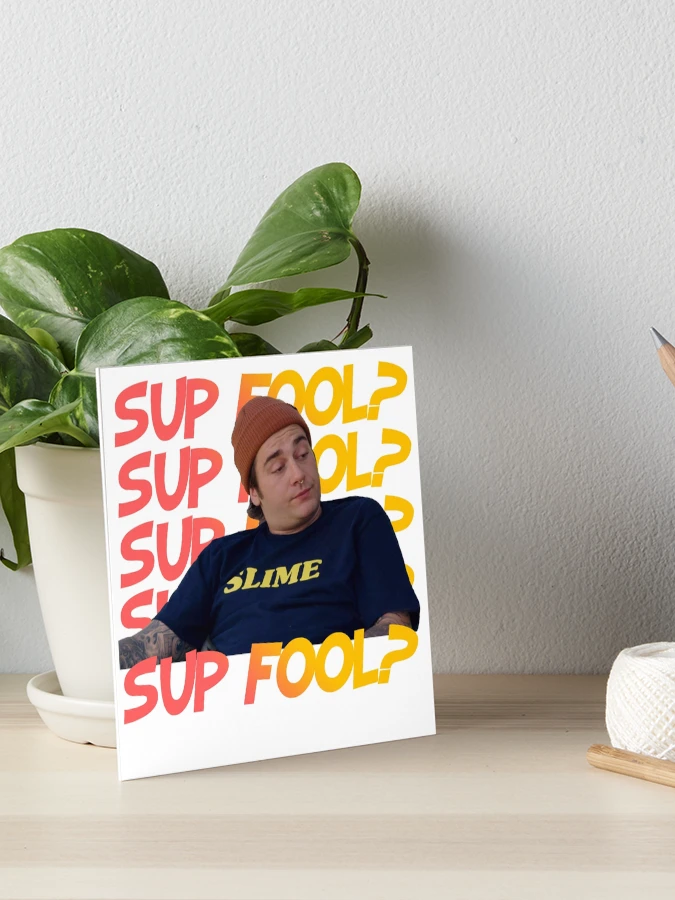 Real Bros of Simi Valley Bryce Sup Fool Art Board Print