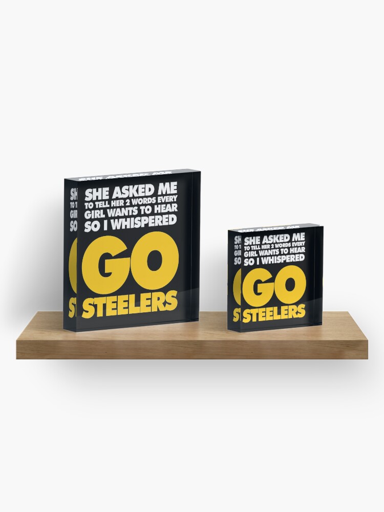 Two Words every girl wants to hear, Go Steelers Essential T-Shirt for Sale  by elhefe