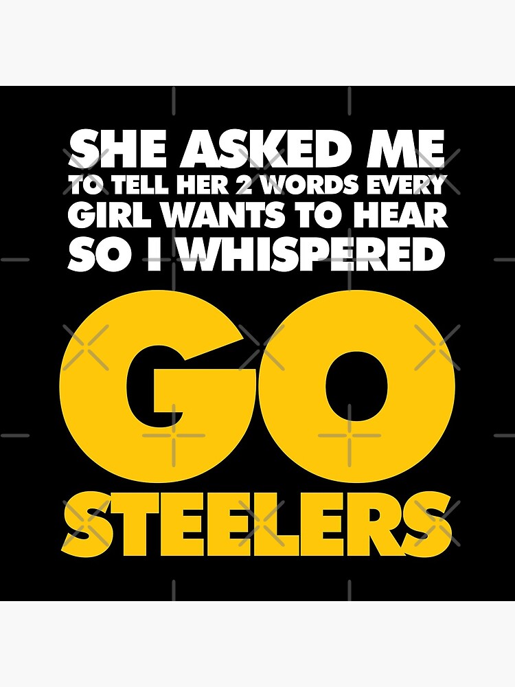 Two Words every girl wants to hear, Go Steelers Lightweight Hoodie for  Sale by elhefe