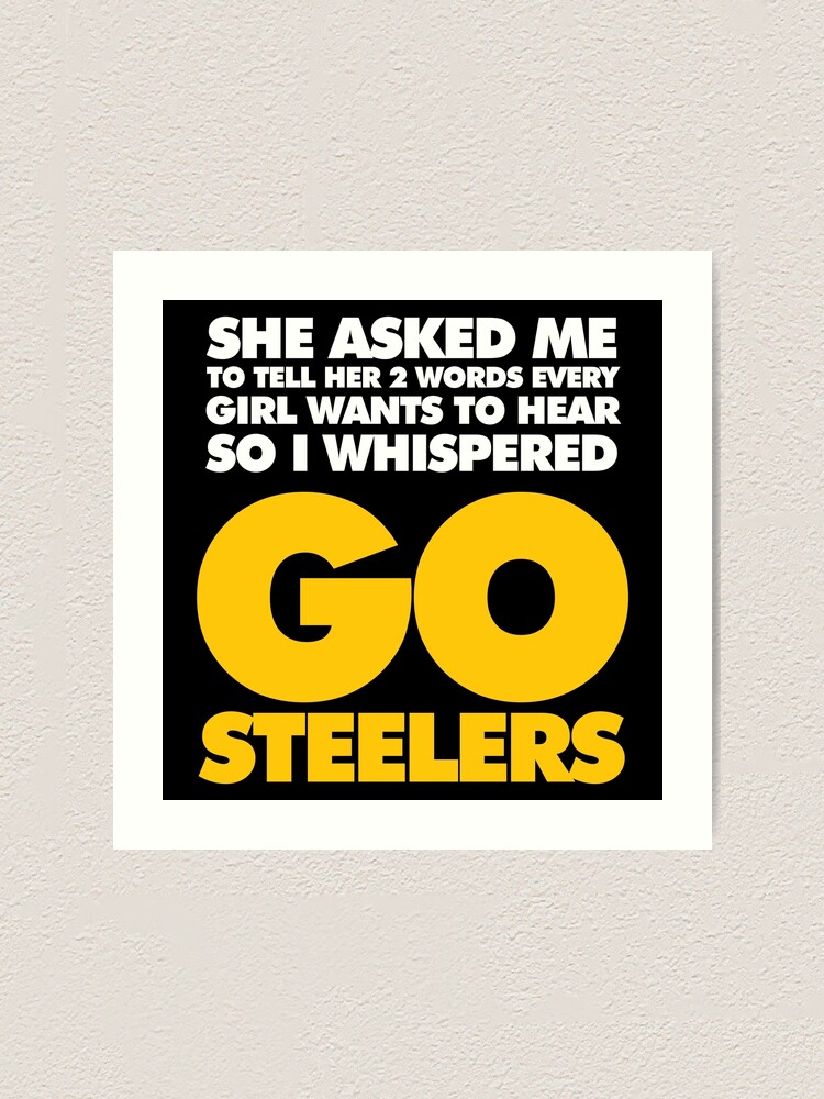 Two Words every girl wants to hear, Go Steelers Essential T-Shirt for Sale  by elhefe