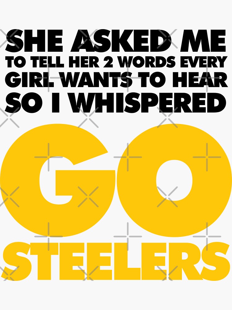 She Asked Me To Tell Her Two Words Pittsburgh Steelers T Shirts – Best  Funny Store