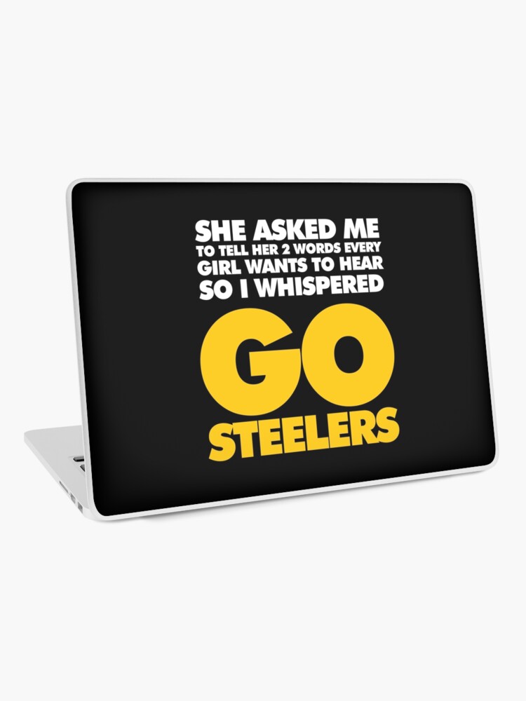 Two Words every girl wants to hear, Go Steelers Sticker for Sale