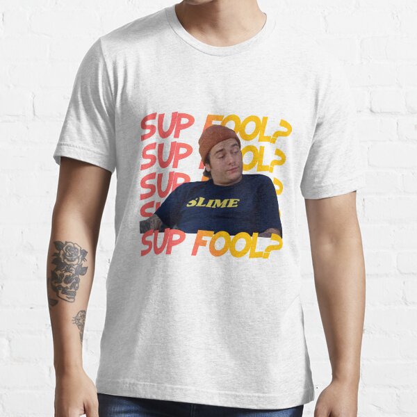 sup fool t shirt