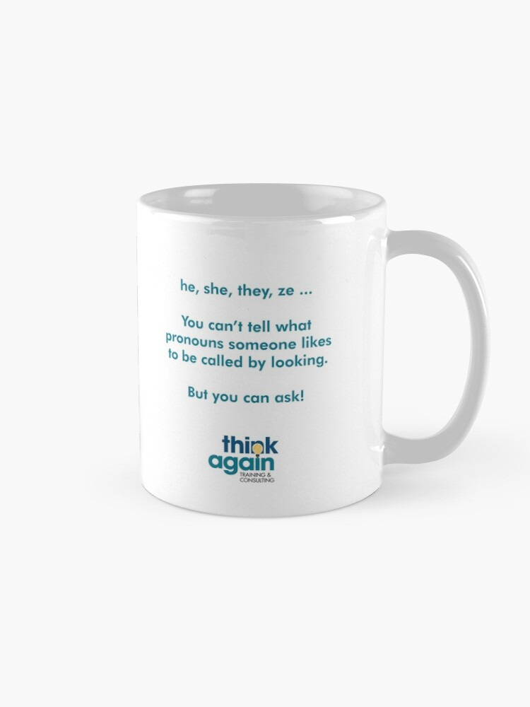 Thumbnail 5 of 6, Coffee Mug, he, she, they, ze ... your mug will remind everyone how to ask about gender pronouns designed and sold by ThinkAgainTC.
