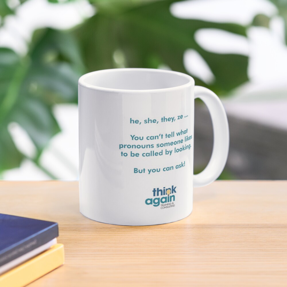 he, she, they, ze ... your mug will remind everyone how to ask about gender pronouns Mug