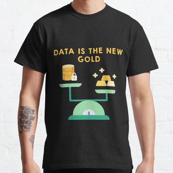 Data is the new Gold t-shirt Classic T-Shirt
