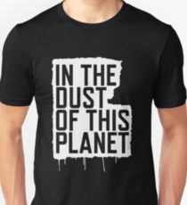 In the Dust of this Planet Unisex T-Shirt