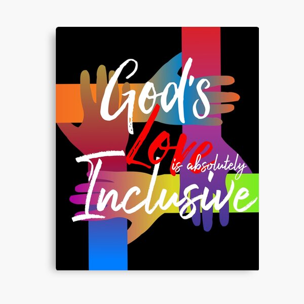 God's love is absolutely inclusive Canvas Print