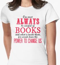 "One must always be careful of books. . ." Tessa Quote Women's Fitted T-Shirt