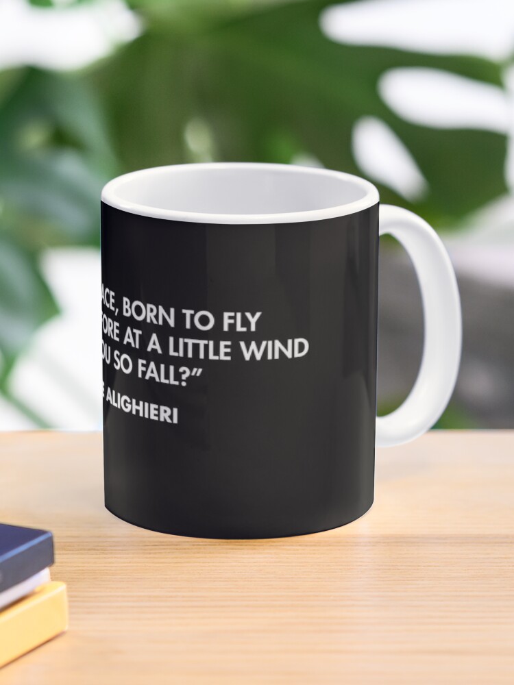 O human race born to fly upward wherefore at a little wind dost thou so fall Dante Alighieri Coffee Mug