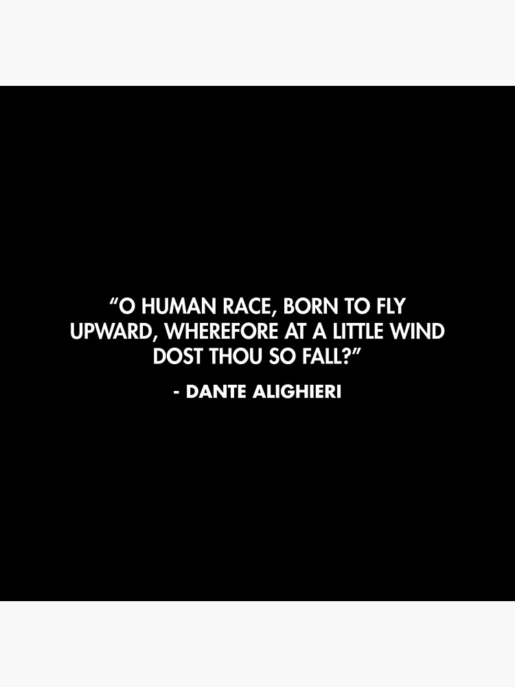 O human race born to fly upward wherefore at a little wind dost thou so fall Dante Alighieri Clock