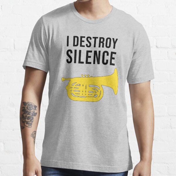 "I DESTROY SILENCE Funny marching baritone gift, Marching Band