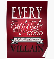 Every Fairytale Needs A Good, Old Fashioned, Villain. Poster
