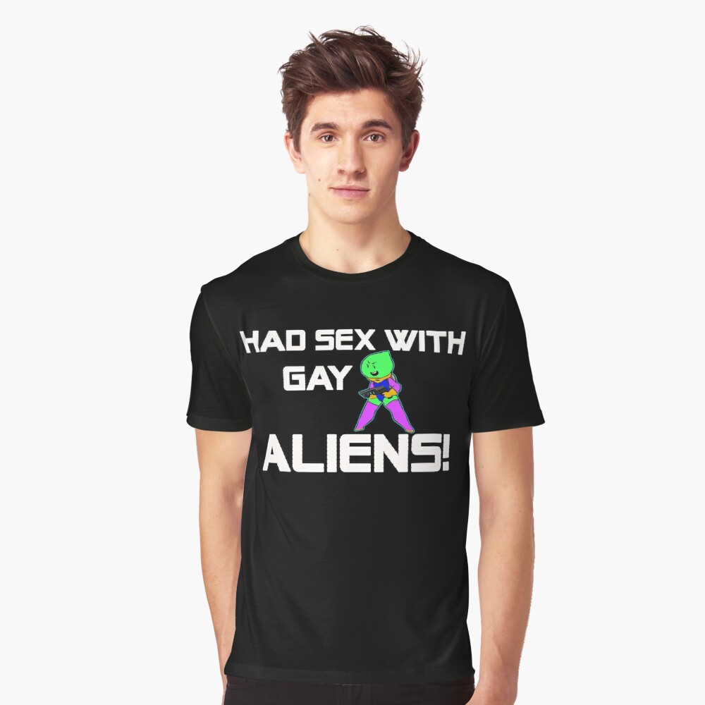 ALIENS FROM SPACE T-SHIRTS! HAD SEX WITH GAY ALIENS! T-SHIRT