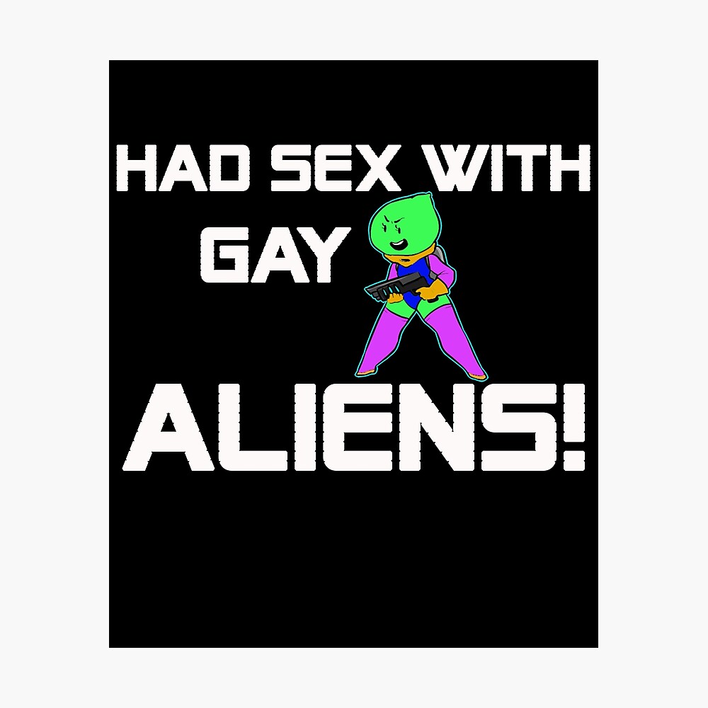 ALIENS FROM SPACE T-SHIRTS! HAD SEX WITH GAY ALIENS! T-SHIRT