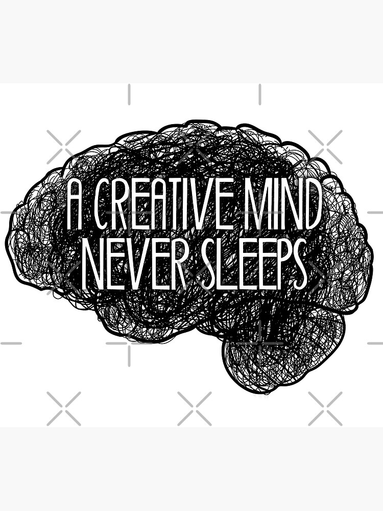 "A creative mind never sleeps_©ChunkaMunka on Redbubble" Poster for