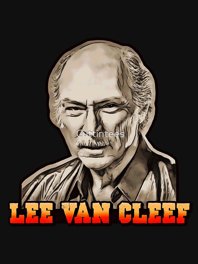 Lee Van Cleef, Cinema’s Underrated Star by Cuttintees