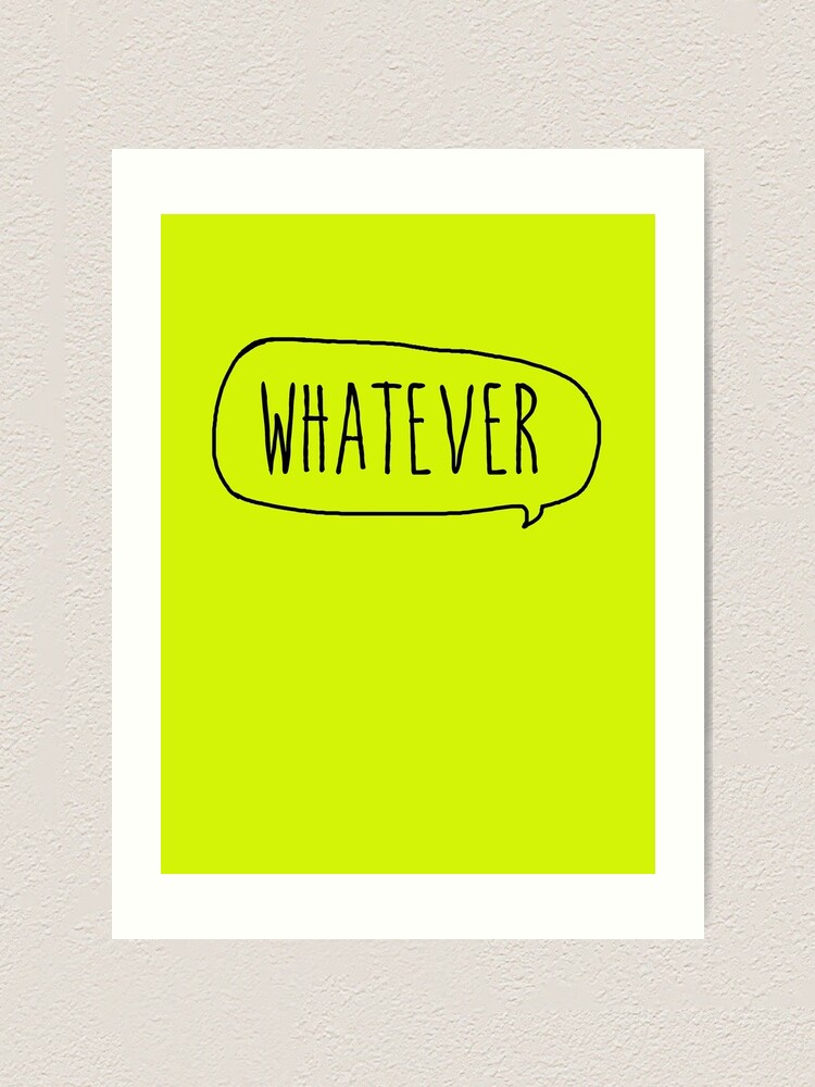 "Whatever_©ChunkaMunka on Redbubble" Art Print by ChunkaMunka Redbubble
