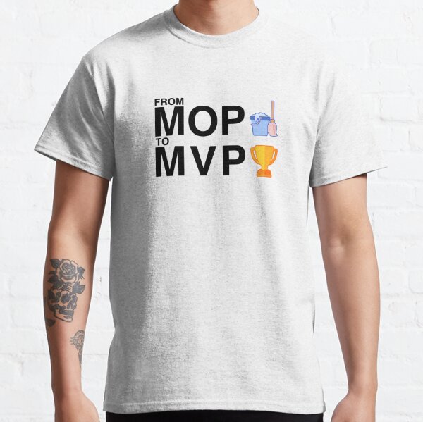 From MOP to MVP Black Classic T-Shirt