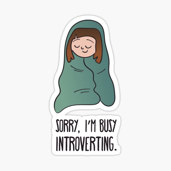 Sorry I Am Busy Introverting Sticker By Krimons Redbubble