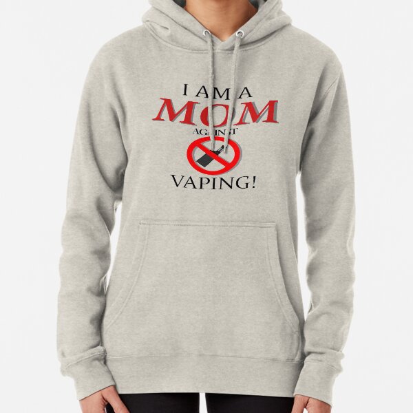 I am a MOM against VAPING! Pullover Hoodie